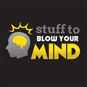 Stuff to Blow Your Mind: The Podcast