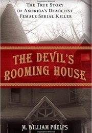 Devil's Rooming House: The True Story of America's Deadliest Female Serial Killer (M. William Phelps)