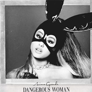 38. Dangerous Women - Ariana Grande