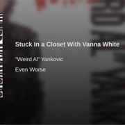 Stuck in a Closet With Vanna White