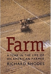Farm:  a Year in the Life of an American Farmer (Richard Rhodes)