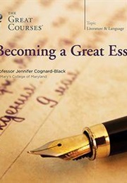 The Great Courses: Becoming a Great Essayist (Jennifer Cognard-Black)