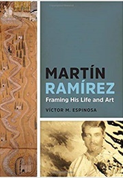 Martin Ramirez: Framing His Life and Art (Victor M. Espinosa)