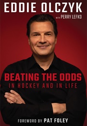 Eddie Olczyk:  Beating the Odds in Hockey and in Life (Eddie Olczyk &amp; Perry Lefko)