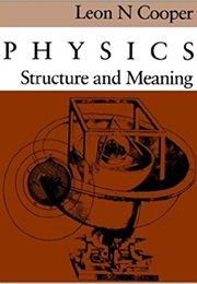 Physics: Structure and Meaning (Leon N. Cooper)