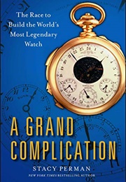 A Grand Complication (Stacy Perman)