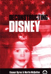 Deconstructing Disney (Eleanor Byrne & Martin McQuillan)