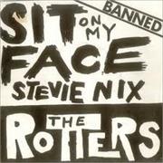 The Rotters - Sit on My Face Stevie Nix