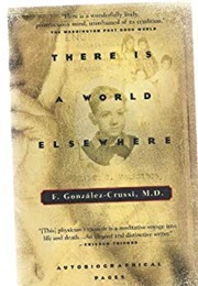 There Is a World Elsewhere (F. Gonzalez-Crussi)