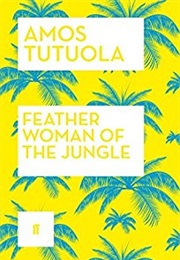 Feather Woman of the Jungle (Amos Tutuola)