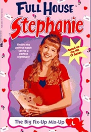The Big Fix-Up Mix-Up (Full House: Stephanie) (Devra Newberger Speregen)