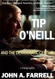 Tip O'Neill and the Democratic Century (John Aloysius Farrell)