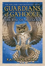 Guardians of Ga&#39;hoole: The Rise of a Legend (Kathryn Lasky)