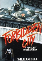 Forbidden City; a Novel of Modern China (William Bell)