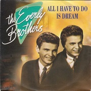 The Everly Brothers - All I Have to Do Is Dream
