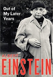 Out of My Later Years (Albert Einstein)