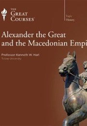 Alexander the Great and the Macedonian Empire (Kenneth W. Harl)