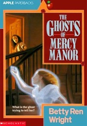 The Ghosts of Mercy Manor (Betty Ren Wright)