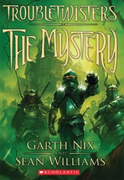 Troubletwisters: The Mystery (Garth Nix)