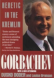 Gorbachev: Heretic in the Kremlin (Dusko Doder)