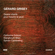 Gérard Grisey - Quatre Chants Pour Franchir Le Seuil