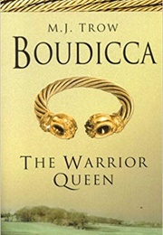 Boudicca: The Warrior Queen (M J Trow)