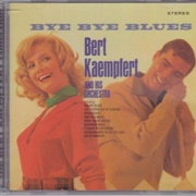 Bye Bye Blue Eyes .. Bert Kaempfert