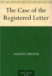 The Case of the Registered Letter (Auguste Groner)