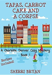 Tapas, Carrot Cake and a Corpse (Sherri Bryan)