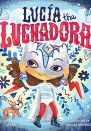 Lucia the Luchadora (Cynthia Leonor Garza)