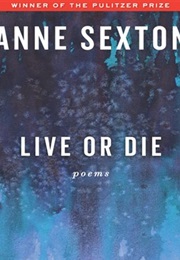 Live or Die (Anne Sexton)