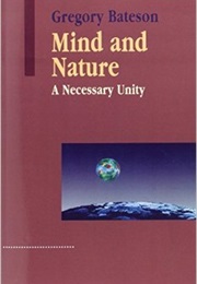 Mind and Nature: A Necessary Unity (Gregory Bateson)