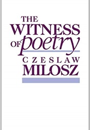 The Witness of Poetry (Czeslaw Milosz)