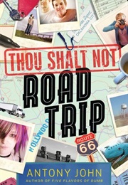 Thou Shalt Not Road Trip (Antony John)