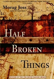 Half Broken Things (Morag Joss)