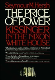 The Price of Power: Kissinger in the Nixon White House (Seymour M. Hersh)