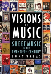 Visions of Music: Sheet Music in the Twentieth Century (Tony Walas)