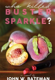 Who Killed Buster Sparkle? (John W.Bateman)