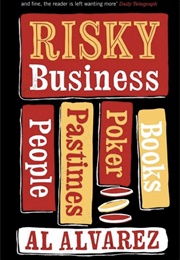 Risky Business: People, Places, Poker and Books (Al Alvarez)