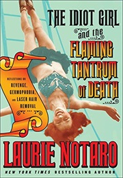 The Idiot Girl and the Flaming Tantrum of Death (Laurie Notaro)