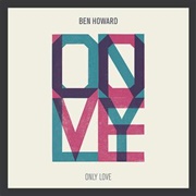 Only Love - Ben Howard