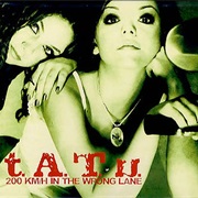 Tatu - 200 Km/H in the Wrong Lane