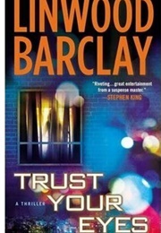 Trust Your Eyes (Linwood Barclay)