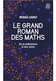 Le Grand Roman Des Maths (Mickaël Launay)