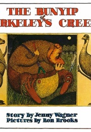 The Bunyip of Berkeley's Creek (Jenny Wagner and Ron Brooks)