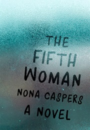 The Fifth Woman (Nona Caspers)