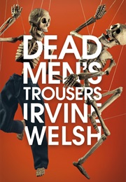 Dead Men&#39;s Trousers (Irvine Welsh)