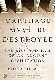 Carthage Must Be Destroyed (Richard Miles)