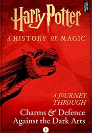 Harry Potter: A Journey Through Charms and Defence Against the Dark Arts (Pottermore Publishing)
