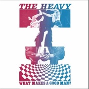 What Makes a Good Man? - The Heavy